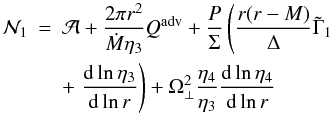 Mathematical equation: \begin{eqnarray} \nonumber\label{e.NN} {\cal N_{\rm 1}}&=&{\cal A}+\frac{2\pi r^2}{\dot M\eta_3}Q^{\rm adv}+ \frac{P}\Sigma \left(\frac{r(r-M)}\Delta\tilde\Gamma_1 \right.\\ &&+\left.\derln{\eta_3}r\right)+\Omega^2_\perp\frac{\eta_4}{\eta_3}\derln{\eta_4}r \end{eqnarray}