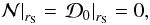 Mathematical equation: \begin{equation} \left.{\cal N}\right|_{r_{\rm S}}=\left.{\cal D_{\rm 0}}\right|_{r_{\rm S}}=0, \label{num_regcond} \end{equation}