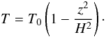 Mathematical equation: \begin{equation} T=T_0\left(1-\frac{z^2}{H^2}\right)\cdot \end{equation}