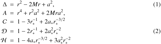 Mathematical equation: \begin{eqnarray} \Delta&=&r^2-2Mr+a^2,\\\nonumber A&=&r^4+r^2a^2+2Mra^2,\\\nonumber \cal C&=&1-3r_*^{-1}+2a_*r_*^{-3/2}\\ \cal D&=&1-2r_*^{-1}+2a_*^2r_*^{-2}\\\nonumber \cal H&=&1-4a_*r_*^{-3/2}+3a_*^{2}r_*^{-2} \nonumber \end{eqnarray}