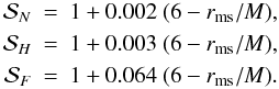 Mathematical equation: \begin{eqnarray} \nonumber\label{poli.fit2} {\cal S}_N&=&1+0.002~(6-r_{\rm ms}/M),\\\nonumber {\cal S}_H&=&1+0.003~(6-r_{\rm ms}/M),\\\nonumber {\cal S}_F&=&1+0.064~(6-r_{\rm ms}/M). \end{eqnarray}