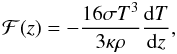 Mathematical equation: \begin{equation} {\cal F}(z)=-\frac{16\sigma T^3}{3\kappa\rho}\der Tz, \end{equation}
