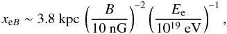 \begin{equation} x_{{\rm e} B} \sim 3.8~{\rm kpc}\,\left(\frac{B}{10~{\rm nG}}\right)^{-2} \left(\frac{E_{\rm e}}{10^{19}~{\rm eV}}\right)^{-1}, \end{equation}