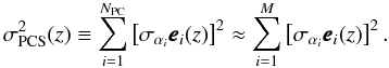 \begin{equation} \sigma_{\rm PCS}^2(z)\equiv\sum_{i=1}^{N_{\rm PC}}\left[\sigma_{\alpha_i}\pmb{e}_i(z)\right]^2\approx\sum_{i=1}^{M}\left[\sigma_{\alpha_i}\pmb{e}_i(z)\right]^2. \label{eq:sigma_rec} \end{equation}