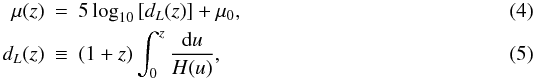 \begin{eqnarray} \label{eq:dist_mod_ap}\mu(z)&=&5 \log_{10}\left[d_L(z)\right] + \mu_0, \\ \label{eq:dist_lum_ap}d_{L}(z)&\equiv&(1+z)\int_{0}^{z}\frac{{\rm d}u}{H(u)}, \end{eqnarray}