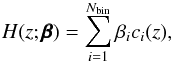 \begin{equation} H(z;\pmb{\beta})=\sum_{i=1}^{N_{\rm bin}}\beta_{i}c_{i}(z), \label{eq:expanso em H} \end{equation}