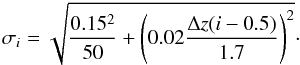 \begin{equation} \sigma_i=\sqrt{\frac{0.15^2}{50}+\left(0.02\frac{\Delta z (i - 0.5)}{1.7}\right)^2} \cdot \label{eq:sigma_dados} \end{equation}