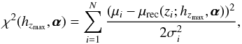 \begin{equation} \chi^2(h_{z_{\max}},\pmb{\alpha})=\sum_{i=1}^{N}\frac{(\mu_{i}-\mu_{\rm rec}(z_{i};h_{z_{\max}},\pmb{\alpha}))^2}{2\sigma_{i}^{2}}, \label{eq:chi2_hfid} \end{equation}