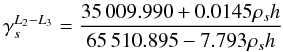 Mathematical equation: \begin{equation} \gamma_{s}^{L_2-L_3} = \frac{35\,009.990+0.0145 \rho_{s} h}{65\,510.895-7.793 \rho_{s} h} \label{eq:resoeur} \end{equation}