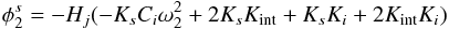 Mathematical equation: \appendix \setcounter{section}{1} \begin{equation} \phi_2^s = -H_j (-K_{s} C_i \omega_2^2+2 K_{s} K_{\rm int}+K_{s} K_i+2 K_{\rm int} K_i) \\ \end{equation}