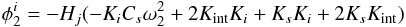 Mathematical equation: \appendix \setcounter{section}{1} \begin{equation} \phi_2^i = -H_j (-K_i C_{s} \omega_2^2+2 K_{\rm int} K_i+K_{s} K_i+2 K_{s} K_{\rm int}) \label{eq:libsolution} \end{equation}