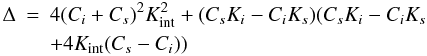 Mathematical equation: \appendix \setcounter{section}{1} \begin{eqnarray} \Delta& = & 4(C_i + C_{s})^2 K_{\rm int}^2 + (C_{s}K_i - C_i K_{s}) (C_{s} K_i - C_i K_{s}\nonumber\\&& + 4 K_{\rm int} (C_{s} - C_i)) \end{eqnarray}