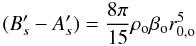 Mathematical equation: \begin{equation} (B'_{s}-A'_{s}) = \frac{8\pi}{15}\rho_{\rm o} \beta_{\rm o} r_{\rm 0,o}^5 \end{equation}