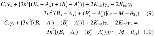 Mathematical equation: \begin{eqnarray} \label{eq:libtots} C_{s} \ddot{\gamma_{s}} + \{3n^2 [ (B_{s}-A_{s}) + (B'_{s}-A'_{s})] +2K_{\rm int}\} \gamma_{s} -2K_{\rm int} \gamma_i =\nonumber \\ 3n^2 [ (B_{s}-A_{s}) + (B'_{s}-A'_{s})] (v-M -{\theta_0}_{s}) \\ \label{eq:libtoti} C_i \ddot{\gamma_i} + \{3n^2 [ (B_i-A_i) - (B'_i-A'_i)] +2K_{\rm int}\} \gamma_i -2 K_{\rm int} \gamma_{s} =\nonumber \\ 3n^2 [ (B_i-A_i) - (B'_i-A'_i)] (v - M - {\theta_0}_i) \end{eqnarray}