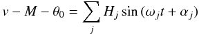 Mathematical equation: \begin{equation} v - M -\theta_0 = \sum_j H_j \sin{(\omega_j t + \alpha_j)} \label{eq:forcage} \end{equation}
