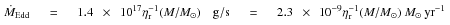 ${\dot M}_{\rm Edd}=1.4\times 10^{17}\eta_{\rm r}^{-1}(M/M_\odot)~{\rm g/s}=2.3\times 10^{-9}\eta_{\rm r}^{-1}(M/M_\odot)~M_\odot\,{\rm yr}^{-1}$