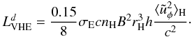 \begin{equation} L_{\rm VHE}^d=\frac{0.15}{8}\sigma_{\rm E}cn_{\rm H}B^2r_{\rm H}^3h\frac{\langle\tilde{u}_\phi^2\rangle_{\rm H}}{c^2}\cdot \end{equation}