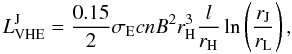 \begin{equation} L_{\rm VHE}^{\rm J}=\frac{0.15}{2}\sigma_{\rm E} cn B^2 r_{\rm H}^3\frac{l}{r_{\rm H}} \ln\left(\frac{r_{\rm J}}{r_{\rm L}}\right), \end{equation}