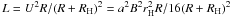 $L=U^2R/(R+R_{\rm H})^2=a^2B^2r_{\rm H}^2R/16(R+R_{\rm H})^2$