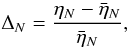 $$ \Delta_N = \frac{\eta_{N}- \bar{\eta}_N}{\bar{\eta}_N}, $$
