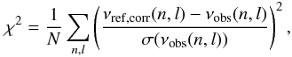 \begin{equation} \label{eq:chi2} \chi^2=\frac{1}{N} \sum_{n,l} \left(\frac{\nu_{\rm{ref,corr}}(n,l)-\nu_{\rm{obs}}(n,l)}{\sigma (\nu_{\rm{obs}}(n,l))}\right)^2, \end{equation}