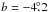 \hbox{$b=-4\fdg2$}