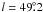 \hbox{$l=49\fdg2$}