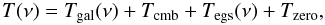 \begin{equation} T(\nu)=T_{\rm gal}(\nu)+T_{\rm cmb}+T_{\rm egs}(\nu)+T_{\rm zero}, \end{equation}