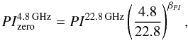 \begin{equation} \label{abso_pi} {PI}{\rm^{4.8\,GHz}_{zero}}={PI}{\rm^{22.8\,GHz}} \left(\frac{4.8}{22.8}\right)^{\beta_{PI}}, \end{equation}