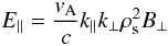 \begin{equation} E_{\parallel}=\frac{v_{\rm A}}{c}k_{\parallel}k_{\perp}\rho_{\rm s}^{2}B_{\perp} \end{equation}