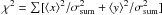$\chi^2=\sum [ \langle x \rangle^2/ \sigma_{\rm sum}^2+ \langle y \rangle^2/ \sigma_{\rm sum}^2]$