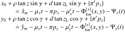 \begin{equation} \begin{array}{l} \label{eq:model2} x_0 + \rho \tan z \sin \gamma+ d \tan z_{\rm L} \sin \gamma + \{ \pi' p_x \} \\ \qquad{} = \hat x_m - \mu_x t - \pi p_x - \mu'_x t -\Phi_{km}^{\{ x \}} (x,y) - \Psi_x(t) \\ y_0 + \rho \tan z \cos \gamma+ d \tan z_{\rm L} \cos \gamma + \{ \pi' p_y \} \\ \qquad{} = \hat y_m - \mu_y t - \pi p_y - \mu'_y t -\Phi_{km}^{\{ y \}}(x,y) - \Psi_y(t) \\ \end{array} \end{equation}