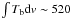 \hbox{$\int T_{\rm b} {\rm d}v \sim 520$}