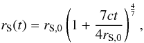 \begin{equation} r_{\rm S}(t) = r_{\rm S,0} \left(1 + {7 c t \over 4 r_{\rm S,0}}\right)^{4 \over 7}, \label{stromrad} \end{equation}