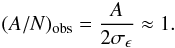 \begin{eqnarray*} ({A/N})_{\rm obs} = \frac{A}{2\sigma_{\epsilon}} \approx 1. \end{eqnarray*}