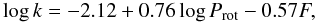 \begin{equation} \log{k} = -2.12 + 0.76\log{P_{\rm rot}} - 0.57F, \label{kp} \end{equation}