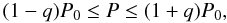 \begin{equation} (1-q)P_0 \leq P \leq (1+q)P_0, \label{gridpp} \end{equation}