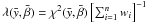 \hbox{$\lambda(\bar{y},\bar{\beta}) = \chi^2(\bar{y},\bar{\beta})\left[\sum_{i=1}^n{w_i}\right]^{-1}$}