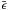 \hbox{$\bar{\epsilon}$}