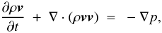 Mathematical equation: \begin{equation} \frac{\partial \rho\vec{v}}{\partial t} ~+~\nabla \cdot (\rho \vec{v}\vec{v} ) ~=~ -\nabla p, \label{eq:momentum} \end{equation}