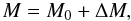Mathematical equation: \begin{equation} M = M_{0} + \dm, \end{equation}