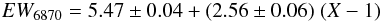 \begin{eqnarray} EW_{6870} = 5.47\pm0.04 + (2.56\pm0.06)\;(X-1) \end{eqnarray}