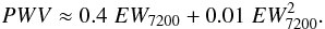 \begin{eqnarray*} PWV\approx 0.4\; EW_{7200} + 0.01 \; EW^2_{7200}.\nonumber \end{eqnarray*}