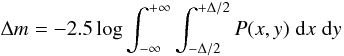 \appendix \setcounter{section}{1} \begin{equation} \label{eq:loss} \Delta m = -{\mbox2.5}\log \int_{-\infty}^{+\infty} \int_{-\Delta/2}^{+\Delta/2} P(x,y) \; {\rm d}x \; {\rm d}y \end{equation}