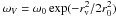 \hbox{$\omega_V = \omega_0 \, {\rm exp}(-r_{\rm v}^2/2r_0^2)$}