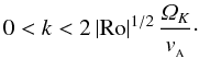 \begin{equation} 0 < k < 2\,|\Ro|^{1/2}\,\frac{\varOmega_K}{\va}\cdot \label{eq:criterion} \end{equation}