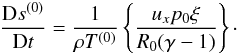 \appendix \setcounter{section}{1} \begin{equation} \frac{{\rm D}s^{(0)}}{{\rm D}t} = \frac{1}{\rho T^{(0)}}\left\{\frac{u_x p_0\ksi}{R_0(\gamma-1)}\right\}\cdot \end{equation}