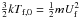 \hbox{$\frac{3}{2} kT_{\rm f,0} = \frac{1}{2} m U_{\rm f}^2$}