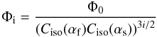 \begin{equation} \Phi_{\rm i} = \frac{\Phi_0}{\left(C_{\rm iso}(\alpha_{\rm f}) C_{\rm iso}(\alpha_{\rm s})\right)^{3i/2}} \label{eq-def-phi} \end{equation}