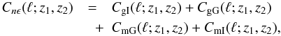 \begin{eqnarray} \label{eq:contributions} C_{n \epsilon}(\ell; z_1,z_2) &=& C_{\rm gI}(\ell; z_1,z_2) + C_{\rm gG}(\ell; z_1,z_2)\\ \nn &\quad +& C_{\rm mG}(\ell; z_1,z_2) + C_{\rm mI}(\ell; z_1,z_2), \end{eqnarray}